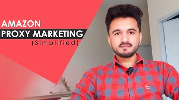 What is Amazon Proxy Marketing? Proxy Marketing Amazon Explained | Mannan Arshad