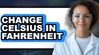 How To Change Celsius In Fahrenheit (Updated)
