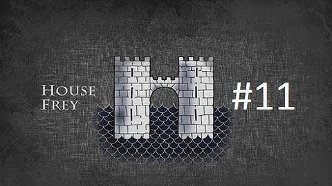 Crusader Kings 2: Game of Thrones mod- Freys Part 11