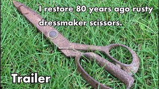 予告編Trailer】 80年前の錆びた洋裁ハサミを復元する。 I restore 80