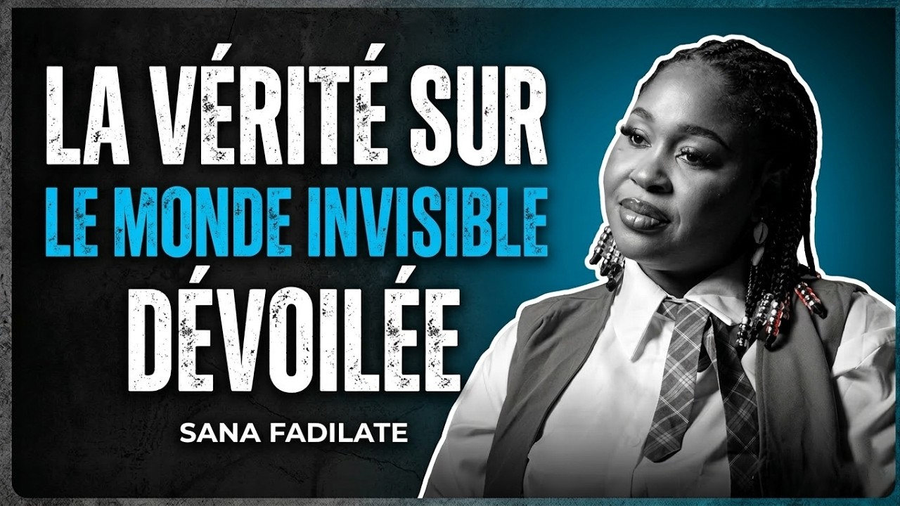 SANA FADILATE NOUS DEVOILE LES SECRETS DU MONDE INVISIBLE