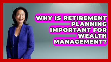 Why Is Retirement Planning Important for Wealth Management? | Wealth Advisor Success Hub News