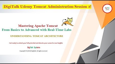 Understand The Tomcat Architecture! Session 3 of DigiTalk Tomcat Administration Course!