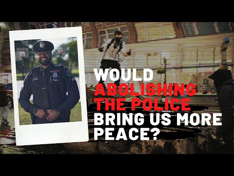 WOULD DEFUNDING THE POLICE BRING US MORE PEACE?
