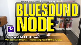 Bluesound NODE Wireless Music Streamer | The Listening Post | TLPCHC TLPWLG