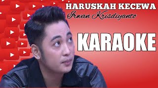 HARUSKAH KECEWA - IRWAN KRISDIYANTO | KARAOKE