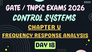 GATE | TNPSC EXAMS 2026_ Control Systems _  Chapter 5 _ Frequency Response Analysis _Day 18