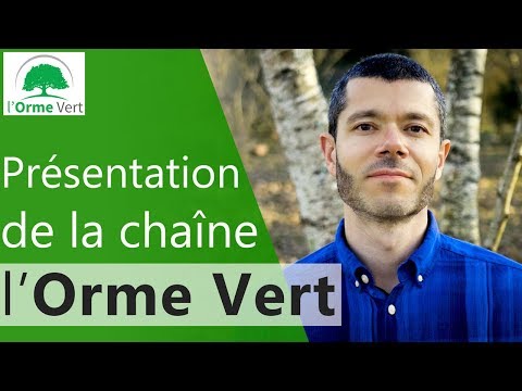 Nouvelle Vidéo de Présentation de la Chaîne l'Orme vert [2019]