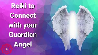 Reiki to Connect With Your Guardian Angel 💮