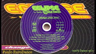 Eclipse Feat. Angela Martin ‎– Change Your Love (Love & Crime Mix) (1994)