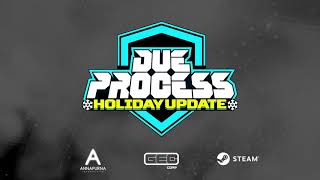 DUE PROCESS |  Holiday Update Trailer
