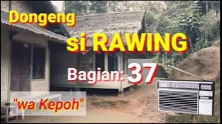 Dongeng si Rawing ngumbara, wa Kepoh Bagian 37