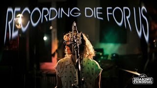 Celestial Shore - Pt. 2, Recording Die For Us  | Shaking Through