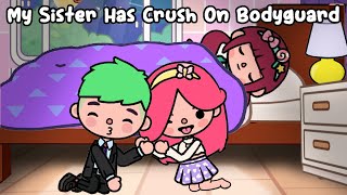 My Sister Has Crush On BODYGUARD 👧🥰💪 Sad Story | Toca Life World | Toca Boca