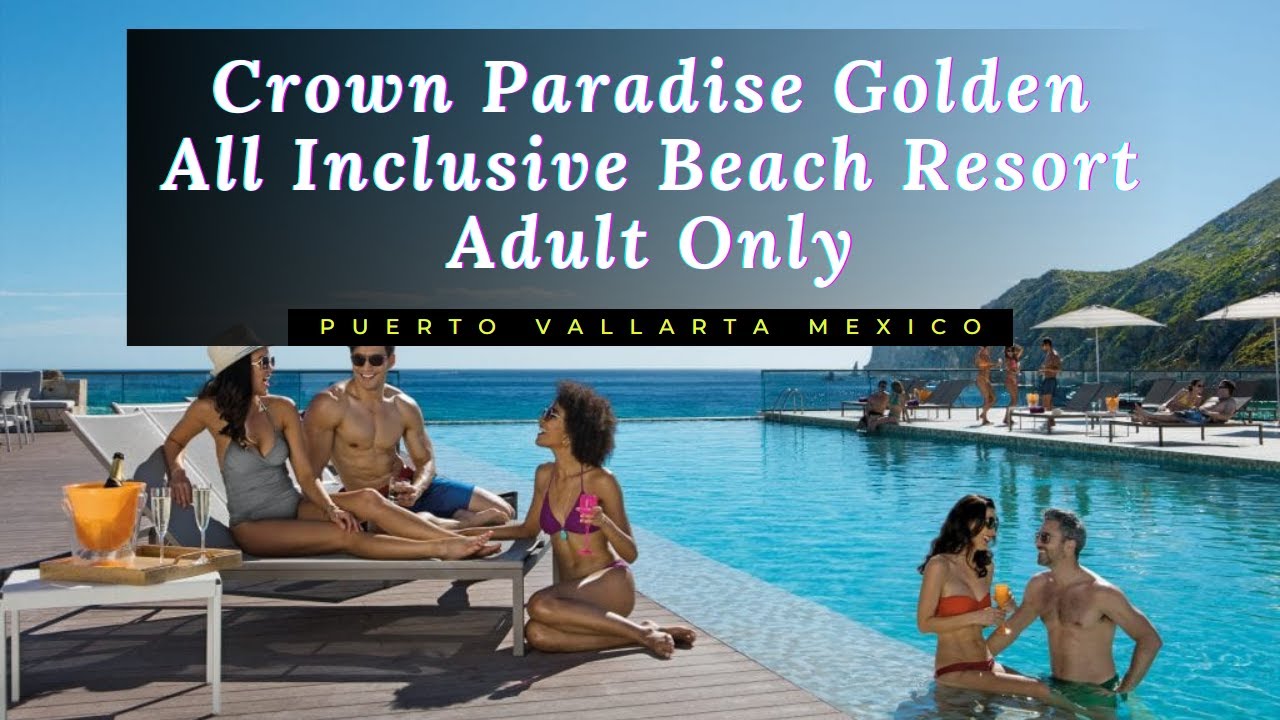 Crown Paradise Golden All Inclusive Beach Cheap Resort Adult Only Puerto  Vallarta Mexico - YouTube