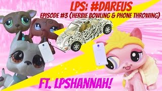 ❋ LPS: #DareUs (Episode #3: Herbie Bowling & Phone Throwing) ft. LPShannah
