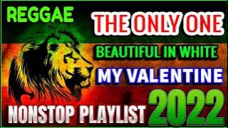 BEAUTIFUL IN WHITE X THE ONLY ONE X MY VALENTINE REGGAE MIX 💥TOP 20 REGGAE TAGALOG LOVE SONGS 2022 💛
