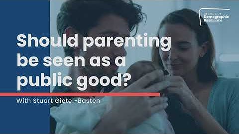 Should parenting be seen as a public good?  | Expert Series on Demographic Resilience