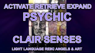 Psychic Clair Senses: Activation Retrieval Expansion: Light Language Reiki Angels & Art