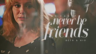 Beth &amp; Rio | we can&#39;t never be friends