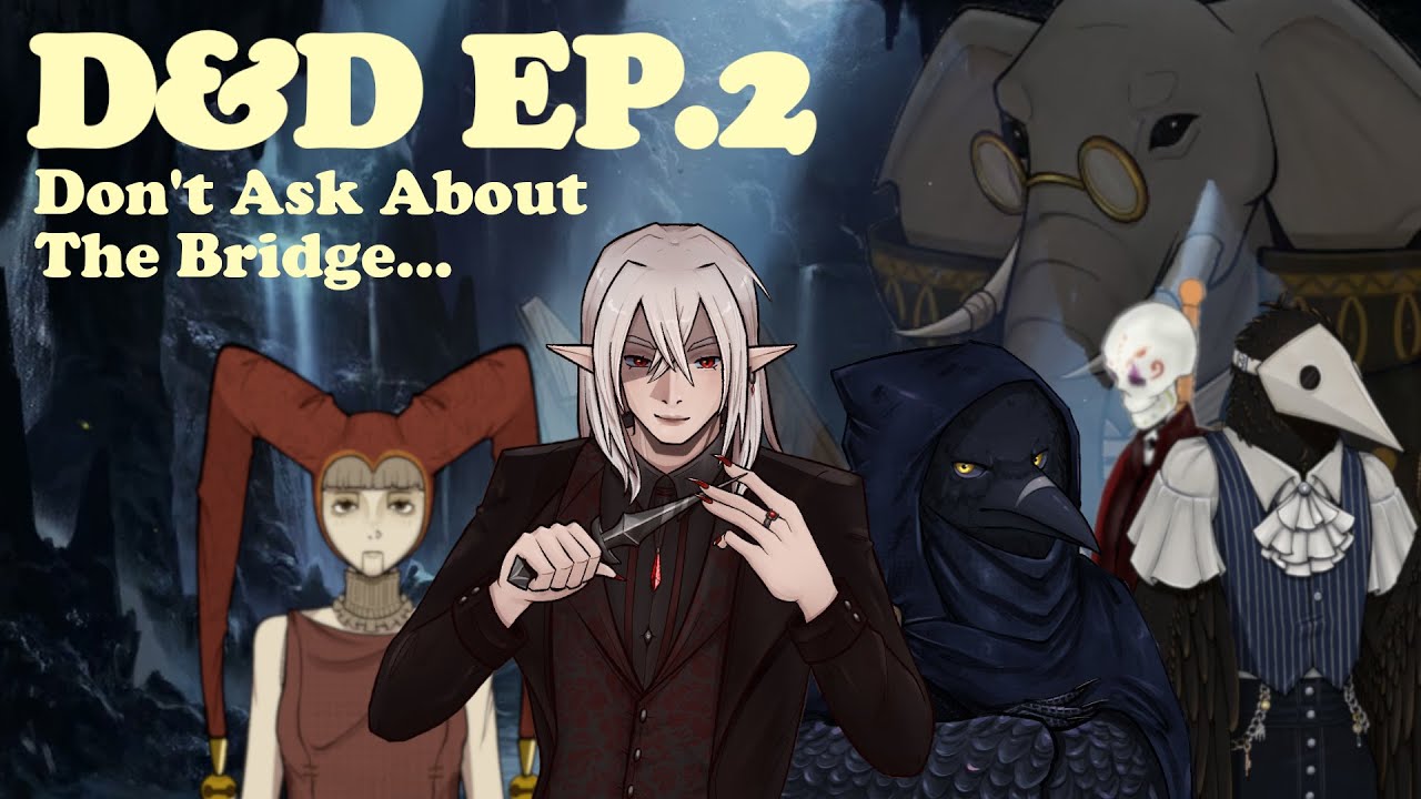 Don't Ask About The Bridge... | D&D with friends Pt.2