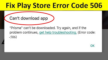 How to Fix Play Store Error Code 506 Can’t Download App