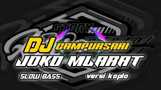 DJ CAMPURSARI JOKO MLARAT .SLOW BASS VERSI KOPLO