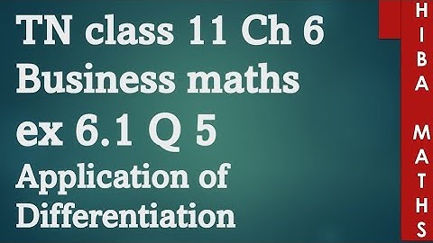 11th Business maths chapter 6 application of Differentiation exercise 6.1 question 5 tn syllabus