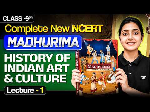 New NCERT Class 9 "Madhurima" | History of Indian Art & Culture for UPSC | Arti Chhawari | L1