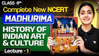 New NCERT Class 9 "Madhurima" | History of Indian Art & Culture for UPSC | Arti Chhawari | L1
