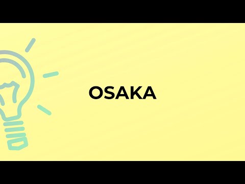 OSAKA гэдэг үг ямар утгатай вэ?