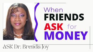 What to Do When Friends Ask for Money #drbrendajoy