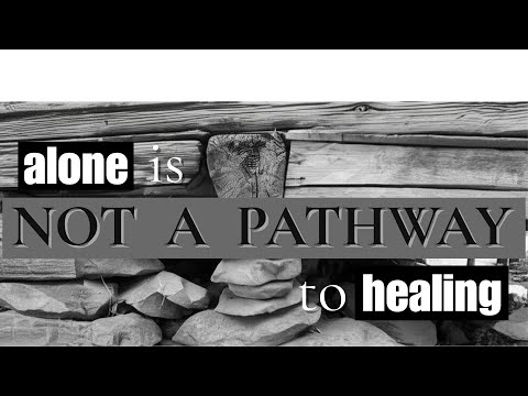 7.27.25 - Alone Is Not A Pathway To Healing