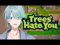 【Trees Hate You】木を隠すのが森なら人は何処へ？【渚トラウト/にじさんじ】