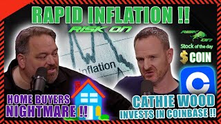 Risk On Ep. 112 Todd & Jason - Rapid Inflation Home Buyers Nightmare Cathie Wood In Coinbase