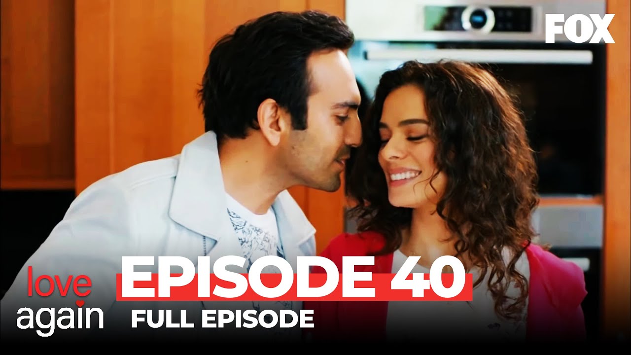 Love Again Episode 40 Full Episode Youtube