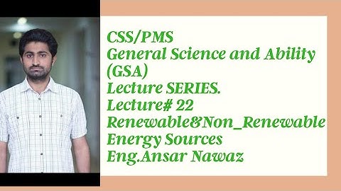CSS|PMS|General Science&Ability lecture series |Lecture 22 |Renewable |Non-renewable Energy Sources|