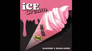 ICE CREAM - BLACKPINK AND SELENA GOMEZ [REARRANGED VERSION]