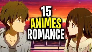 15 ANIMES DE ROMANCE A VOIR ABSOLUMENT fait pour chialer