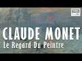  claude monet le regard du peintre  documentaire peinture art  histoire  arte 2019