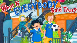 😲 What if Everybody Said That 🤔 Kids Book Read Aloud Kindness Etiquette Story