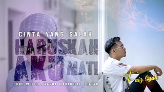 Faiz Syah - ( Cinta Yang Salah ) HARUSKAH AKU MATI [   ]