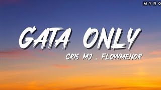CRIS MJ , FLOYYMENOR - GATA ONLY ( LYRICS )