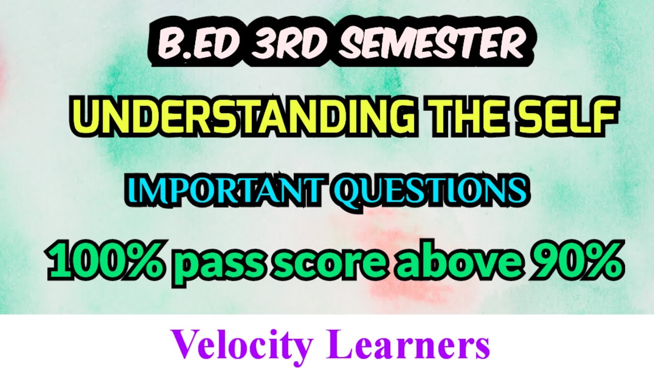 B.ED 3RD SEMESTER UNDERSTAND THE SELF IMPORTANT QUESTIONS 