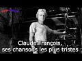 Claude franois ses chansons les plus tristes