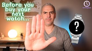 STOP! Ask yourself these questions before buying your next watch