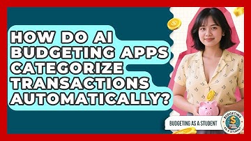 How Do AI Budgeting Apps Categorize Transactions Automatically? - Budgeting as a Student