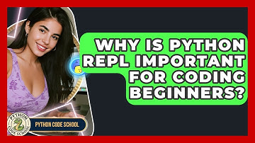 Why Is Python REPL Important For Coding Beginners? - Python Code School