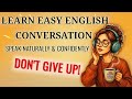 When You Don't Want to Study: Learn Easy English Conversation | Don't Give Up!