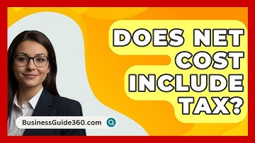 Does Net Cost Include Tax? - BusinessGuide360.com